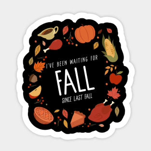 I’ve Been Waiting For Fall Since Fall – Autumn is My Favorite Season Humorous Design Sticker